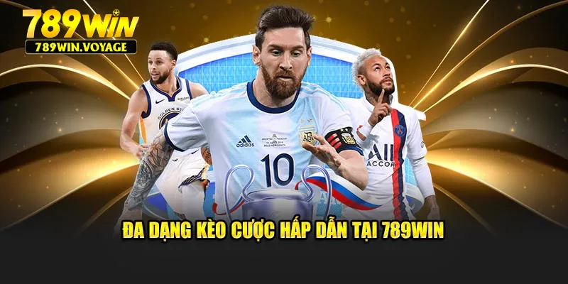 Đa dạng kèo cược hấp dẫn tại 789win