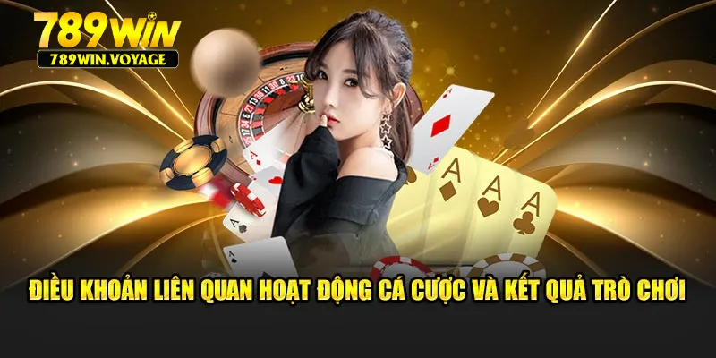 Điều khoản liên quan hoạt động cá cược và kết quả trò chơi