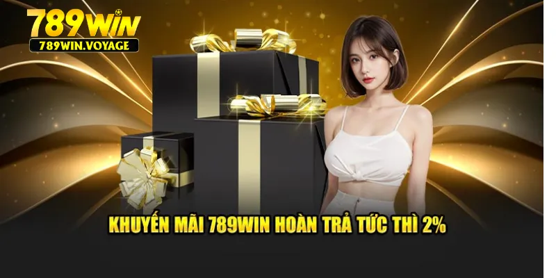 Khuyến mãi 789win hoàn trả tức thì 2%